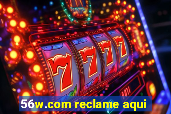 56w.com reclame aqui